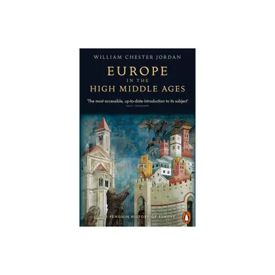 Europe in the High Middle Ages - (Penguin History of Europe) by William Chester Jordan (Paperback)