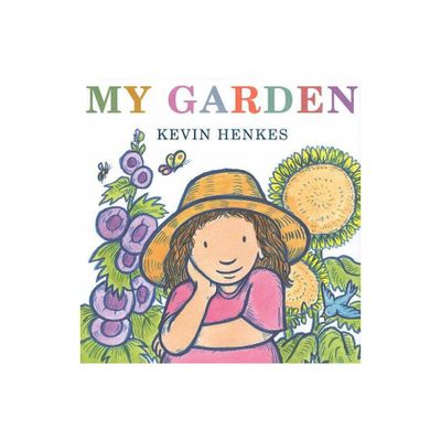 My Garden - by Kevin Henkes (Hardcover)