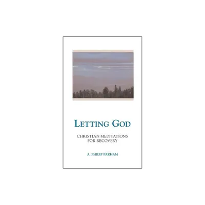 Letting God - Revised Edition - by A Philip Parham (Paperback)