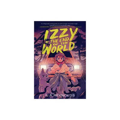 Izzy at the End of the World - by K A Reynolds (Hardcover)