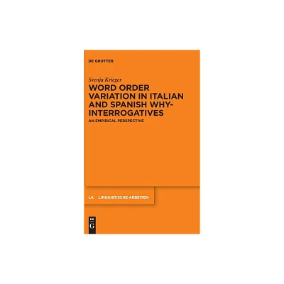 Word Order Variation in Italian and Spanish Why-Interrogatives - (Linguistische Arbeiten) by Svenja Krieger (Hardcover)