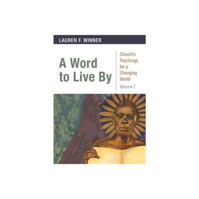 A Word to Live by - (Churchs Teachings for a Changing World) by Lauren F Winner (Paperback)