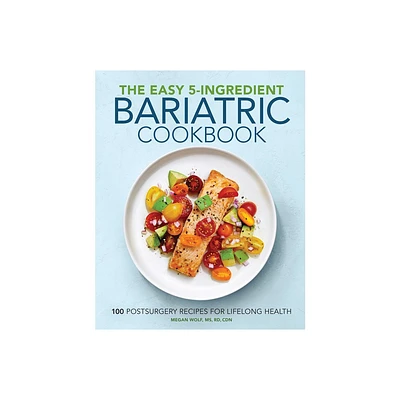 The Easy 5-Ingredient Bariatric Cookbook - by Megan Wolf (Paperback)