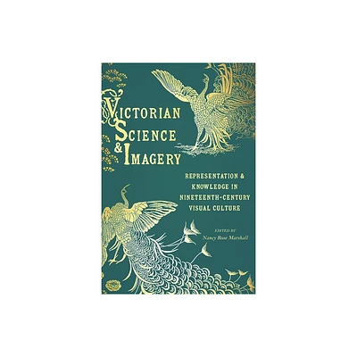 Victorian Science and Imagery - (Sci & Culture in the Nineteenth Century) by Nancy Rose Marshall (Hardcover)