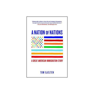 A Nation of Nations - by Tom Gjelten (Paperback)