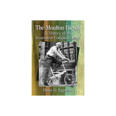 The Moulton Bicycle - by Bruce D Epperson (Paperback)