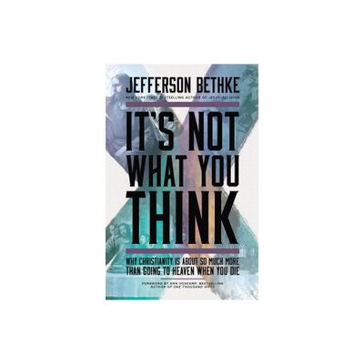 Its Not What You Think - by Jefferson Bethke (Paperback)