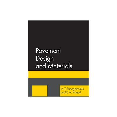 Pavement Design and Materials - by A T Papagiannakis & E A Masad (Hardcover)