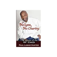 No Love, No Charity - by Paul Lamar Hunter (Paperback)