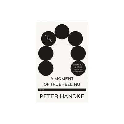 Moment of True Feeling - by Peter Handke (Paperback)