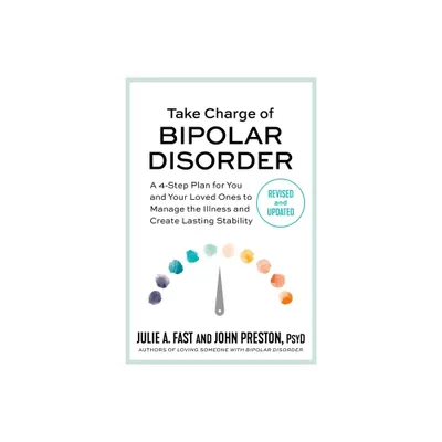 Take Charge of Bipolar Disorder - by Julie A Fast & John Preston (Paperback)