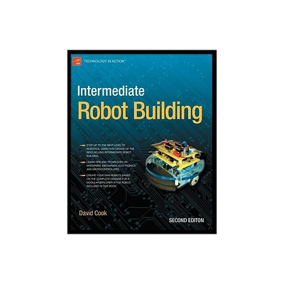 Intermediate Robot Building - (Technology in Action) 2nd Edition by David Cook (Paperback)