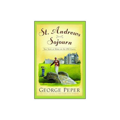 St. Andrews Sojourn - by George Peper (Paperback)