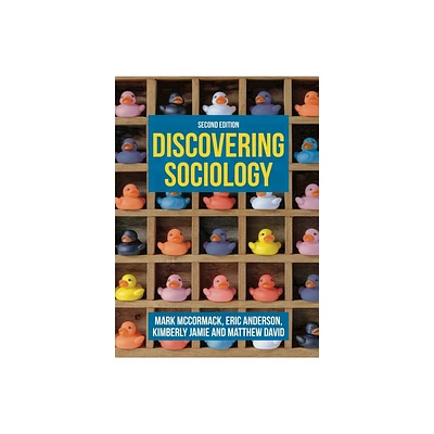 Discovering Sociology - 2nd Edition by Mark McCormack & Eric Anderson & Kimberly Jamie & Matthew David (Paperback)