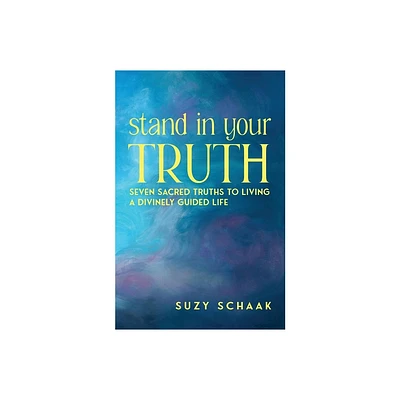 Stand In Your Truth - by Suzy B Schaak (Paperback)