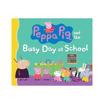 Peppa Pig and the Busy Day at School (Hardcover) by Candlewick Press