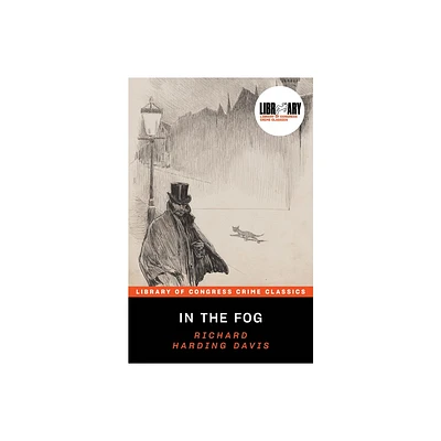 In the Fog - (Library of Congress Crime Classics) by Richard Harding Davis (Paperback)