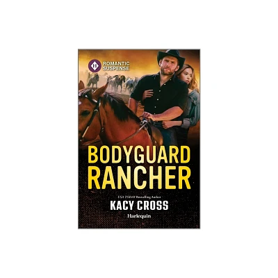 Bodyguard Rancher - (Secrets of Hidden Creek Ranch) by Kacy Cross (Paperback)