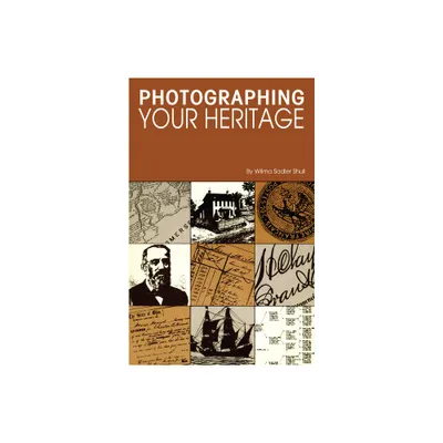 Photographing Your Heritage - by Wilma Sadler Shull (Paperback)