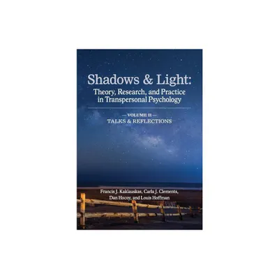 Shadows & Light - Volume 2 (Talks & Reflections) - by Francis J Kaklauskas & Carla J Clements & Dan Hocoy (Paperback)