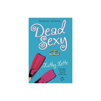 Dead Sexy - by Kathy Lette (Paperback)