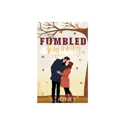 Fumbled Beginning - by S Jones (Paperback)