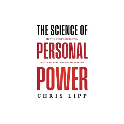 The Science of Personal Power - by Chris Lipp (Hardcover)