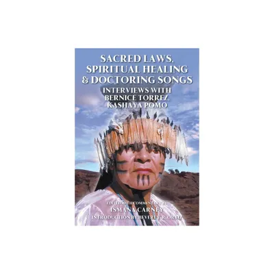 Sacred Laws, Spiritual Healing & Doctoring Songs - by Ismana Carney (Paperback)