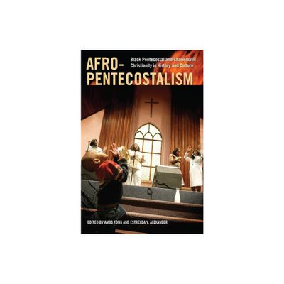 Afro-Pentecostalism - (Religion, Race, and Ethnicity) by Amos Yong & Estrelda Y Alexander (Paperback)