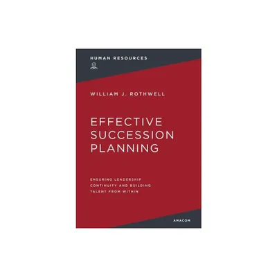 Effective Succession Planning - by William Rothwell (Paperback)