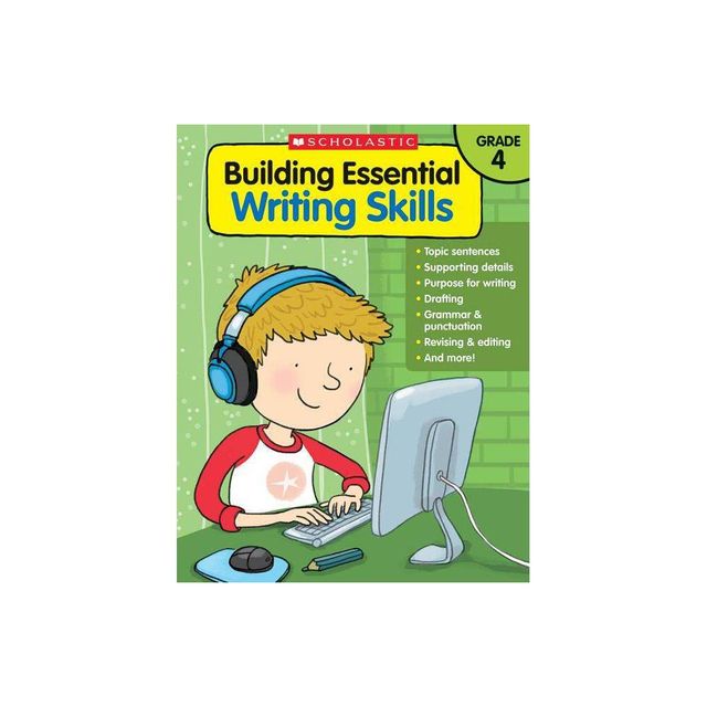 Building Essential Writing Skills: Grade 4 - by Scholastic Teaching Resources & Scholastic (Paperback)