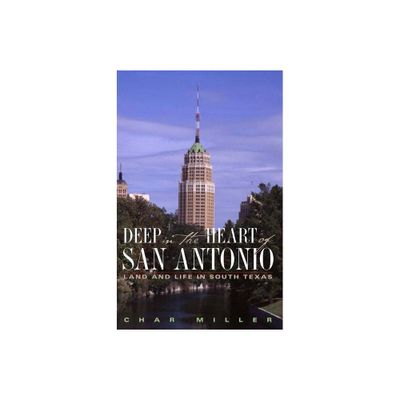 Deep in the Heart of San Antonio - by Char Miller (Paperback)