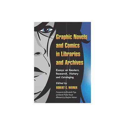 Graphic Novels and Comics in Libraries and Archives - by Robert G Weiner (Paperback)