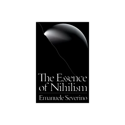 The Essence of Nihilism - by Emanuele Severino (Paperback)