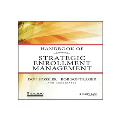 Handbook of Strategic Enrollment Management - (Jossey-Bass Higher and Adult Education (Hardcover)) by Don Hossler & Bob Bontrager (Hardcover)