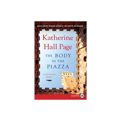 The Body in the Piazza - (Faith Fairchild Mysteries) Large Print by Katherine Hall Page (Paperback)