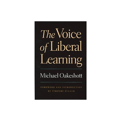 The Voice of Liberal Learning - by Michael Oakeshott (Paperback)