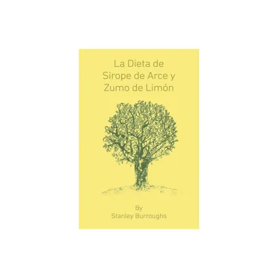 La Dieta de Sirope de Arce y Zumo de Limon (The Master Cleanser, Spanish Edition) - by Stanley Burroughs (Paperback)