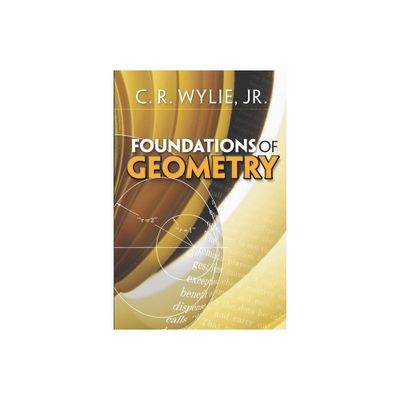 Foundations of Geometry - (Dover Books on Mathematics) by C R Wylie (Paperback)