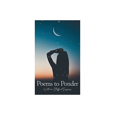 Poems to Ponder - by William Stafford Sessoms (Hardcover)