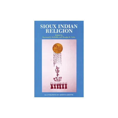 Sioux Indian Religion - by Raymond J Demallie & Douglas R Parks (Paperback)