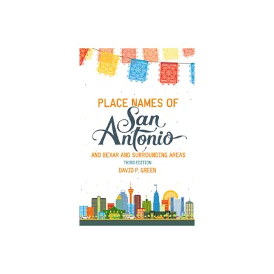 Place Names of San Antonio - by David P Green (Paperback)