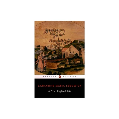 A New-England Tale - (Penguin Classics) by Catharine Maria Sedgwick (Paperback)