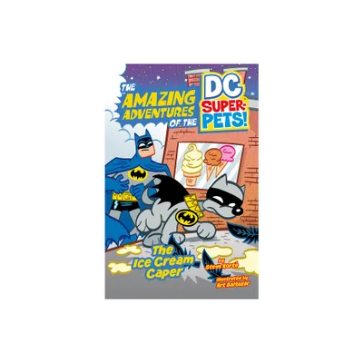 The Ice Cream Caper - (The Amazing Adventures of the DC Super-Pets) by Steve Kort (Hardcover)