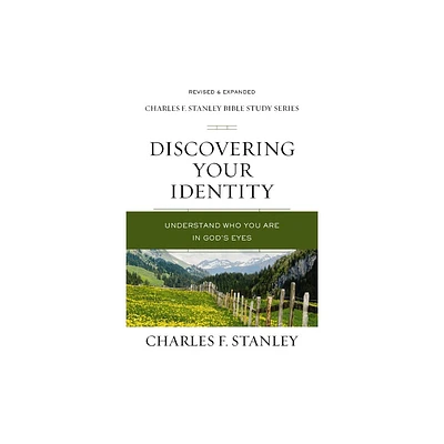 Discovering Your Identity - (Charles F. Stanley Bible Study) by Charles F Stanley (Paperback)