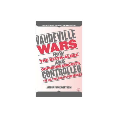 Vaudeville Wars - (Palgrave Studies in Theatre and Performance History) by A Wertheim (Hardcover)