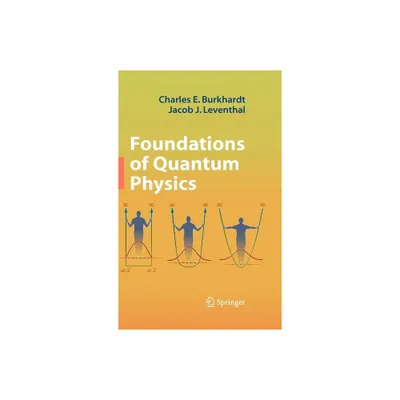 Foundations of Quantum Physics - by Charles E Burkhardt & Jacob J Leventhal (Hardcover)