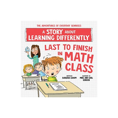 Last to Finish in Math Class - (Adventures of Everyday Geniuses) by Barbara Esham (Paperback)