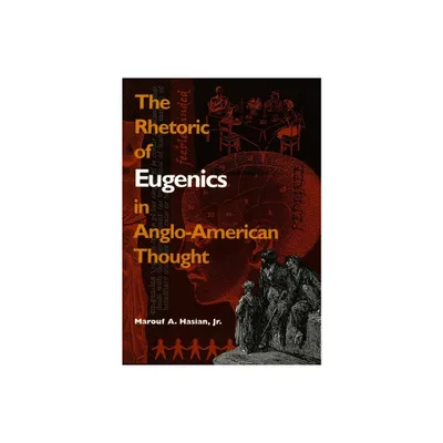 Rhetoric of Eugenics in Anglo-American Thought - (The University of Georgia Humanities Center Science and the Humanities) by Marouf A Hasian