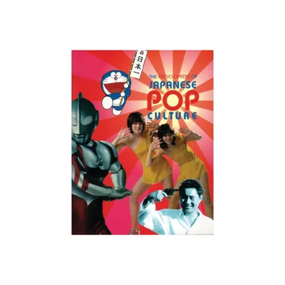 The Encyclopedia of Japanese Pop Culture - by Mark Schilling (Paperback)